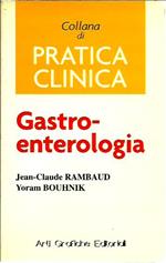 Gastro-enterologia. Collana di pratica clinica