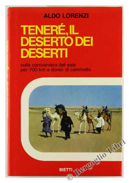 Tenerè, Il Deserto Dei Deserti. Sulla Carovaniera Del Sale Per 700 Km A Dorso Di Cammello - Aldo Lorenzi - copertina