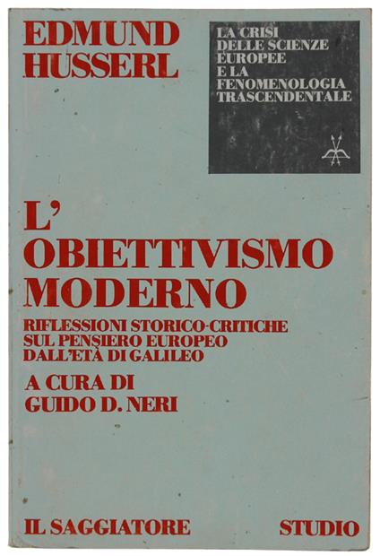 L' Obiettivismo Moderno. Riflessioni Storico-Critiche Sul Pensiero Europeo Dall'Età Di Galileo - Edmund Husserl - copertina