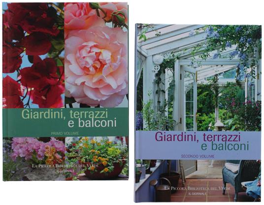 Giardini, Terrazzi E Balconi. Volume 1 + Volume 2. La Piccola Biblioteca Del Verde - copertina