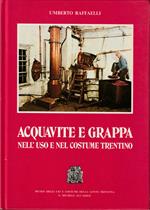 Acquavite e grappa nell'uso e nel costume trentino