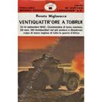 Ventiquattr'ore a Tobruk. 13-14 settembre 1942 - Commandos di terra, marines, 28 navi, 180 bombardieri nel piu audace e disastroso colpo di mano inglese di tutta la guerra d'Africa