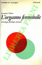 L' orgasmo femminile. Psicologia, fisiologia, fantasie