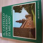 Il Castello Sforzesco Di Milano - Guido Belloni - Bramante Editrice - 1966