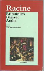 Britannico - Bajazet - Atalia. Testo francese a fronte