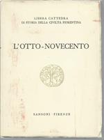 L' Otto-Novecento. Storia civiltà fiorentina