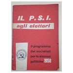 Il P.S.I. Agli Elettori-Il Programma Dei Socialisti Per Le Elezioni Politiche Del 1958(1958)