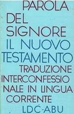 Parola Del Signore - Il Nuovo Testamento Traduzione Interconfessionale in Lingua Corrente