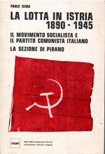 La Lotta in Istria 1890-1945 Il Movimento Socialista e Il Partito Comunista Italiano La Sezione di Pirano