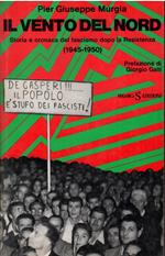 Il Vento Del Nord Storia e Cronaca Del Fascismo Dopo La Resistenza (1945-1950)