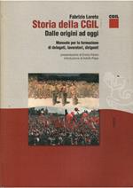 Storia Della Cgil Dalle Origini Ad Oggi Manuale per La Formazione di Delegati, Lavoratori, Dirigenti