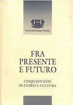 Fra Presente e Futuro Cinquant'Anni di Storia e Cultura