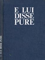 E lui disse pure. Parabole del Signore