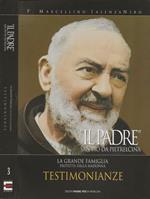 Il Padre. San Pio da Pietrelcina. La Grande Famiglia protetta dalla Madonna. Testimonianze. Vol. III
