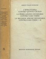 L' Istruttoria contro quinto cecilio. La prima azione giudiziaria contro Gaio Verre. La seconda azione giudiziaria contro Gaio Verre I-II