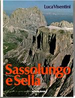 Sassolungo e Sella. Escursonismo e Vie Normali Di Salita Alle Principali Cime