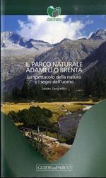 Il Parco naturale Adamello Brenta: lo spettacolo della natura e i segni dell'uomo
