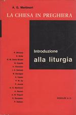 La Chiesa in preghiera: introduzione alla liturgia