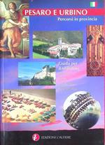 Pesaro e Urbino: percorsi in provincia: guida per il visitatore: storia, arte, cultura, geografia