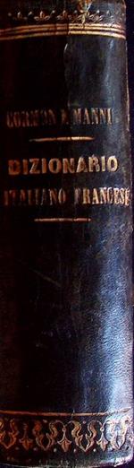 Dizionario francese-italiano ed italiano-francese: compilato su quello di Cormon e Manni e su' migliori lessici francesi ed italiani ed arricchito d'oltre 2000 vocabolari