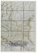 La CARTOGRAFIA DEL PIEMONTE TRA RIVOLUZIONE FRANCESE E CONGRESSO DI VIENNA