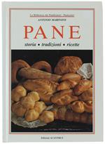 PANE. Storia - Tradizioni - Ricette