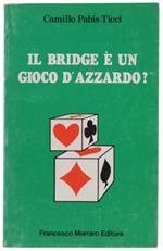 Il BRIDGE E' UN GIOCO D'AZZARDO? - Pabis-Ticci Camillo