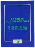 Le BRIDGE AU COUP PAR COUP. Petite anthologie du jeu de la carte. Le jeu avec le mort