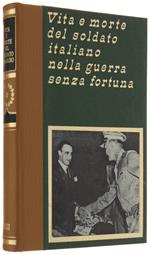 VITA E MORTE DEL SOLDATO ITALIANO NELLA GUERRA SENZA FORTUNA. Vol. 13