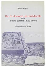 DA EL ALAMEIN AD ENFIDAVILLE CON L'ARMATA CORAZZATA ITALO-TEDESCA. Cinquant'anni dopo. [con firma dall'A.] - Roberti Gianni