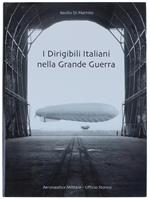 I DIRIGIBILI ITALIANI NELLA GRANDE GUERRA