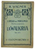 La WALKIRIA. L'Anello del Nibelungo. Prima giornata - Tre Atti