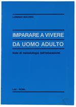 IMPARARE A VIVERE DA UOMO ADULTO. Note di metodologia dell'educazione