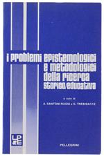 I PROBLEMI EPISTEMOLOGICI E METODOLOGICI DELLA RICERCA STORICO/EDUCATIVA