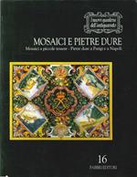 Mosaici e Pietre Dure. Mosaici a Piccole Tessere, Pietre Dure a Parigi e a Napoli