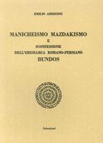 Manicheismo Mazdakismo e sconfessione dell'eresiarca romano-persiano Bundos