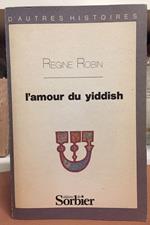 L' amour du Yiddish : écriture juive et sentiment de la langue (1830-1930)