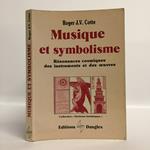 Musique et symbolisme: Résonances cosmiques des oeuvres et des instruments