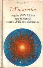 L' eucarestia origine della chiesa sua memoria vertice della riconciliazione