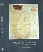 Piazza dei cavalieri. Urbanistica e architettura dal medioevo al novecento