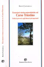Escursioni storico-naturalistiche sul Carso Triestino. Guida ai percorsi e agli intinerari più importanti