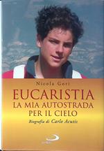 Eucaristia. La mia autostrada per il cielo. Biografia di Carlo Acutis