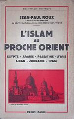 L' Islam au prohce Orient. Egypte - Arabie - Palestine - Syrie - Liban - Jordanie - Iraq