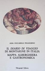 Il diario di viaggio di Montaigne in Italia. Mappa alberghiera e gastronomica