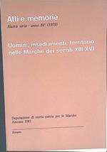 Atti e memorie. Nuova serie, anno 84a 1979. Uomini, insediamenti, territorio nelle Marche dei secoli XII-XVI