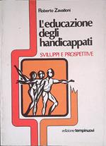 L' educazione degli handicappati. Sviluppi e prospettive