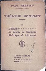 Théatre Complet II. L'Enigme - La Course du Flambeau - Théroigne de Méricourt