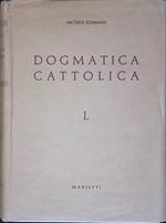Dogmatica cattolica. I
