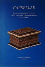 Capsellae. Cassette-reliquario e cofanetti della Collezione Fornaro Gaggioli - Secoli XIII-XVI