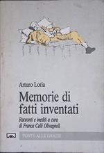 Memorie di fatti inventati. Racconti editi e inediti